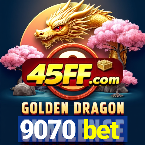 9070 bet